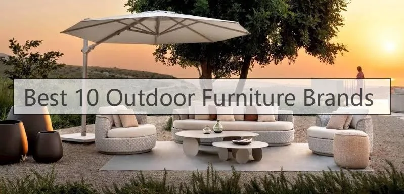 Best 10 Outdoor Furniture Brands – Tough Patio Picks 2026