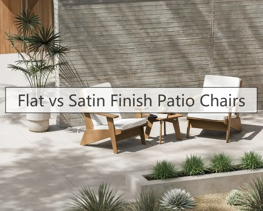 Flat vs Satin Finish Patio Chairs – End Costly Fade Guesses